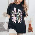 Labor And Delivery Nurse Easter Bunny L&D Nurse Easter Day Women's Oversized Comfort T-Shirt Black