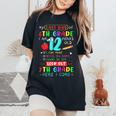 Last Day Of 6Th Grade I'm 12 Years Old 7Th Grade Come Women's Oversized Comfort T-Shirt Black