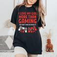 Love My Girl Gaming Valentines Day Gamer Boyfriend Him Women's Oversized Comfort T-Shirt Black