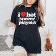 I Love Hot Soccer Players 80S Vintage Heart Women's Oversized Comfort T-Shirt Black