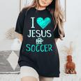 I Love Jesus And Soccer Christian Futbal Goalie Women's Oversized Comfort T-Shirt Black