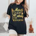 March Birthday For March Is My Birthday For Girl Women's Oversized Comfort T-Shirt Black