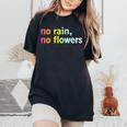 No Rain No Flowers Cool Life Motivation Quote Women's Oversized Comfort T-Shirt Black