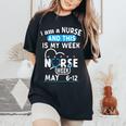 I Am A Nurse This Is My Week Happy Nurse Week May 2024 Women's Oversized Comfort T-Shirt Black