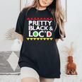 Pretty Black Locs For Loc'd Up Dreadlocks Girl Melanin Women's Oversized Comfort T-Shirt Black