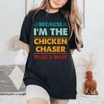 Profession Because I'm The Chicken Chaser That's Why Women's Oversized Comfort T-Shirt Black