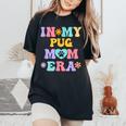 In My Pug Mom Era Retro Groovy Pug Cute Dog Owner Women's Oversized Comfort T-Shirt Black