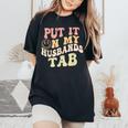 Put It On My Husbands Tab Groovy Quote Women's Oversized Comfort T-Shirt Black