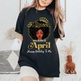 A Queen Was Born In April Birthday Afro Woman Black Queen Women's Oversized Comfort T-Shirt Black