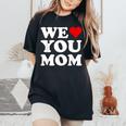Red Heart We Love You Mom Women's Oversized Comfort T-Shirt Black