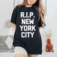 Rip New York City Saying Sarcastic Novelty Nyc Women's Oversized Comfort T-Shirt Black