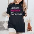 Weekends Besties Dance Comps Cheer Dance Mom Daughter Girls Women's Oversized Comfort T-Shirt Black
