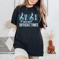 These Are Difficult Times Music Teacher Student Note Women's Oversized Comfort T-Shirt Black