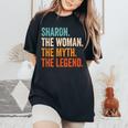 Sharon The Woman The Myth The Legend First Name Sharon Women's Oversized Comfort T-Shirt Black