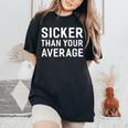 Sicker Than Your Average Sayings For Men Women's Oversized Comfort T-Shirt Black