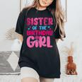 Sister Of The Birthday Girl Family Matching Women's Oversized Comfort T-Shirt Black