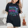 Sister Of The Birthday Mermaid Girl Bday Party Squad Family Women's Oversized Comfort T-Shirt Black