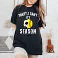 Sorry I Can't It's Soccer And Softball Season Mom Of Both Women's Oversized Comfort T-Shirt Black