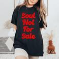 Soul Not For Sale Religious Faith Spiritual Self Love Women's Oversized Comfort T-Shirt Black