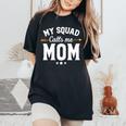 My Squad Calls Me Mom New Mom Women's Oversized Comfort T-Shirt Black