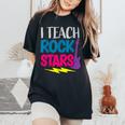 I Teach Rockstars Orchestra Music Teacher Back To School Women's Oversized Comfort T-Shirt Black