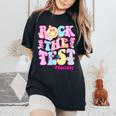 Testing Day Teacher Student Motivational Rock The Test Women's Oversized Comfort T-Shirt Black