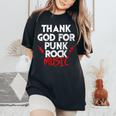 Thank God For Punk Rock Music Bands Anarcho-Punk Hardcore Women's Oversized Comfort T-Shirt Black