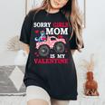 Valentine Day Sorry Girls Mom Is My Valentine Toddler Boys Women's Oversized Comfort T-Shirt Black