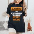 Warning I May Spontaneously Talk About Butterfly Watching Women's Oversized Comfort T-Shirt Black