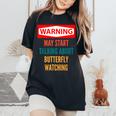 Warning May Start Talking About Butterfly Watching Women's Oversized Comfort T-Shirt Black