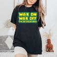 Wax On Wax Off The Detailer Way Auto Car Detailing Women's Oversized Comfort T-Shirt Black