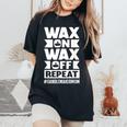 Wax On Wax Off Repeat Candle Maker Mom Women's Oversized Comfort T-Shirt Black