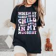 When It Comes To My Child I Will Smile In My Hot For Mom Women's Oversized Comfort T-Shirt Black