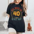 My Wife Is 40 And Still Hot Vintage 40Th Birthday Husband Women's Oversized Comfort T-Shirt Black