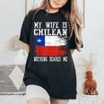 My Wife Is Chilean Nothing Scares Me Vintage Chilean Flag Women's Oversized Comfort T-Shirt Black