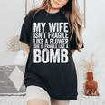 My Wife Isn't Fragile Like A Flower She Is Like A Bomb Women's Oversized Comfort T-Shirt Black