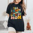Yes I Know I Look Like My Mom Daughter My Mom Women's Oversized Comfort T-Shirt Black