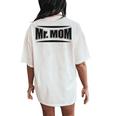 Hilarious Mr Mom Strong Father Pun Women's Oversized Comfort T-Shirt Back Print Ivory