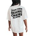 Leave Them Broadway Chairs Alone Vintage Groovy Wavy Style Women's Oversized Comfort T-Shirt Back Print Ivory