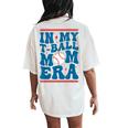 In My T-Ball Mom Era Baseball Mom Groovy Mother's Day Women's Oversized Comfort T-Shirt Back Print Ivory