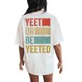 Youth Vintage Present Boys Girls Retro Yeet Or Be Yeeted Child Women's Oversized Comfort T-Shirt Back Print Ivory