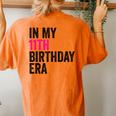 In My 11Th Birthday Era Girl Eleven Bday 11 Year Old Women's Oversized Comfort T-Shirt Back Print Yam