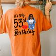 53 Years Old Afro Black Melanin It's My 53Rd Birthday Women's Oversized Comfort T-Shirt Back Print Yam