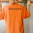 Absofuckinglutely Inspirational Positive Slang Blends Women's Oversized Comfort T-Shirt Back Print Yam