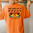 We Are On A Break Teacher Glasses Summer Break Hello Summer Women's Oversized Comfort T-Shirt Back Print Yam