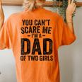 You Can't Scare Me I'm A Dad Of Two Girls Father's Day Women's Oversized Comfort T-Shirt Back Print Yam