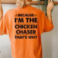 Because Im The Chicken Chaser That's Why Women's Oversized Comfort T-Shirt Back Print Yam