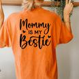 Cool Bestie Mom Life Matching Mommy Is My Bestie Women's Oversized Comfort T-Shirt Back Print Yam