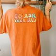 Groovy This Father's Day With Vintage Go Ask Your Dad Women's Oversized Comfort T-Shirt Back Print Yam