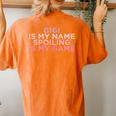 Gigi Is My Name Spoiling Is My Game Women's Oversized Comfort T-Shirt Back Print Yam